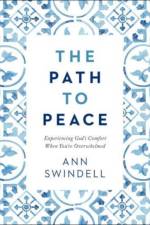 The Path to Peace – Experiencing God`s Comfort When You`re Overwhelmed af Ann Swindell