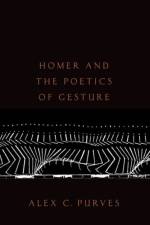 Homer and the Poetics of Gesture af Alex C. (Professor of Classics Purves