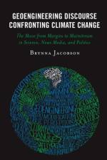 Geoengineering Discourse Confronting Climate Change af Brynna Jacobson