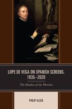 Lope de Vega on Spanish Screens, 1935-2020 af Philip Allen