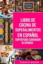 Libro de Cocina de Superalimentos En Espanol/ Superfood Cookbook In Spanish af Mason Charlie Mason