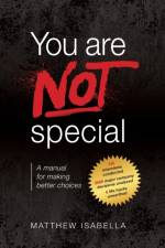 You are NOT special: A manual for making better choices af Matthew Isabella