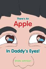 There's an Apple in Daddy's Eyes! af Shola Johnson