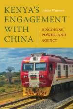 KENYAS ENGAGEMENT W/CHINA af Anita Plummer