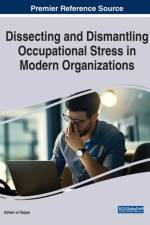Dissecting and Dismantling Occupational Stress in Modern Organizations