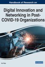 Handbook of Research on Digital Innovation and Networking in Post-COVID-19 Organizations