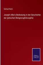 Joseph Albo's Bedeutung in der Geschichte der jüdischen Religionsphilosophie