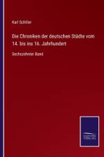Die Chroniken der deutschen Städte vom 14. bis ins 16. Jahrhundert af Karl Schiller