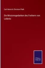 Die Missionsgedanken des Freiherrn von Leibnitz af Carl Heinrich Christian Plath