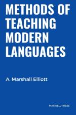 METHODS OF TEACHING MODERN LANGUAGES af A. Marshall Elliott