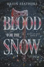 Blood for the Snow af Feathers Brien Feathers