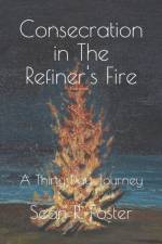 Consecration in The Refiner's Fire: A Thirty Day Journey af Sean R. Foster