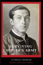 Surviving Hitler's Army af Ingrid Dolezal Bens