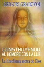 Construyendo al hombre con la Luz af Grabovoi Grigori Grabovoi