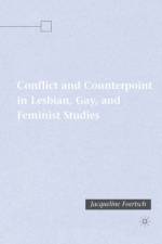 Conflict and Counterpoint in Lesbian, Gay, and Feminist Studies
