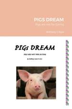 PIGS DREAM af Anthony J Zaza