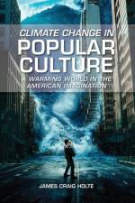 Climate Change in Popular Culture af James Craig (East Carolina University Holte