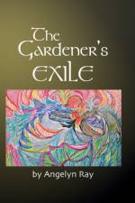 The Gardener's Exile af Ray Angelyn Ray