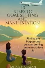 10 Steps to Goal Setting and Manifestation af Jagad Narayan