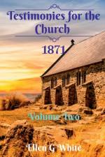 Testimonies for the Church Volume Two (1871) af Ellan White