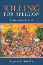 Killing for Religion af Stephen R. Schwalbe
