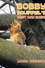 Bobby Squirrel's Best Day Ever! af Laura Dezenzo