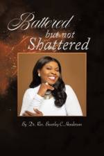 Battered but Not Shattered af Rev. Beverley C. Henderson