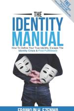 The Identity Manual: How To Define Your True Identity, Escape The Identity Crisis & Find Fulfillment af Franklin H. Ezenwa