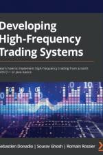 Developing High-Frequency Trading Systems af Sebastien Donadio