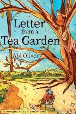 Letter from a Tea Garden af Abi Oliver