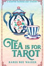 Tea is for Tarot af Karen Sue Walker