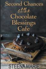 Second Chances at the Chocolate Blessings Cafe af Steena Marie Holmes