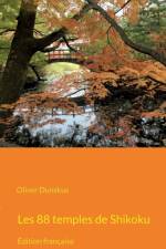 Les 88 temples de Shikoku af Oliver Dunskus