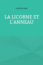 La Licorne et L'Anneau af Sandrine Adso