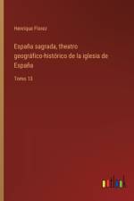 España sagrada, theatro geográfico-histórico de la iglesia de España af Henrique Florez