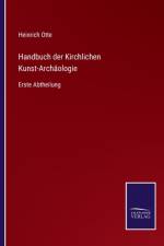 Handbuch der Kirchlichen Kunst-Archäologie