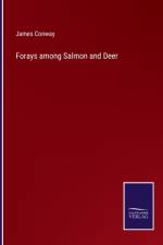 Forays among Salmon and Deer af James Conway
