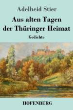 Aus alten Tagen der Thüringer Heimat af Adelheid Stier