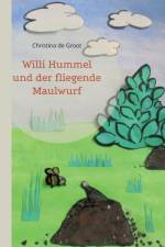 Willi Hummel und der fliegende Maulwurf af Christina de Groot