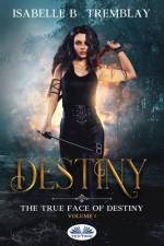 The True Face Of Destiny af Isabelle B Tremblay