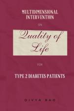 Multidimensional Intervention on Quality of Life of Type 2 Diabetes Patients af Divya Rao