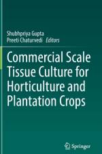 Commercial Scale Tissue Culture for Horticulture and Plantation Crops af Preeti Chaturvedi