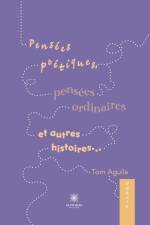 Pensées poétiques, pensées ordinaires et autres histoires¿ af Aguila Tom