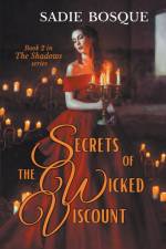 Secrets of the Wicked Viscount af Sadie Bosque