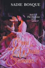 Curse of the Wicked Scoundrel af Sadie Bosque