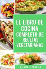 EL LIBRO DE COCINA COMPLETO DE RECETAS VEGETARIANAS af Mason Charlie Mason
