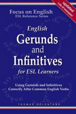 English Gerunds and Infinitives for ESL Learners;  Using Gerunds and Infinitives Correctly After Common English Verbs af Celentano Thomas Celentano