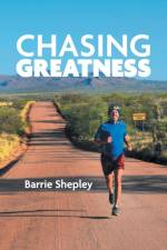 Chasing Greatness af Barrie Shepley