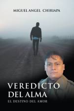 VEREDICTO DEL ALMA EL DESTINO DEL AMOR af Miguel Angel Chiriapa