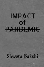 IMPACT OF PANDEMIC af Shweta Bakshi